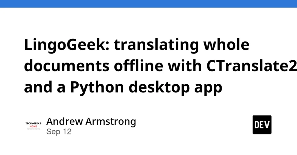 breaking-the-cloud-monopoly-developer-andrew-armstrong-unveils-lingogeek-an-offline-document-preserving-translation-desktop-app