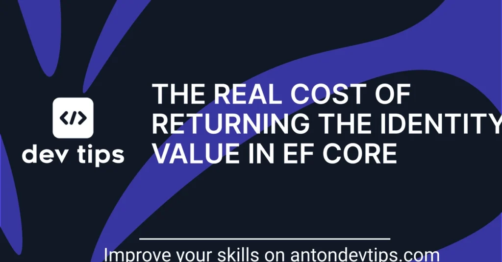 unveiling-the-performance-bottleneck-the-real-cost-of-returning-identity-values-in-entity-framework-core