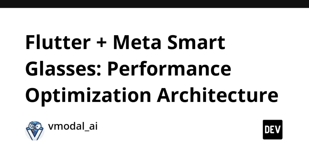 high-performance-flutter-architecture-for-meta-smart-glasses-and-robotics-integration
