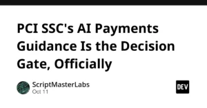 pci-sscs-new-ai-payments-guidance-the-unofficial-decision-gate-for-autonomous-financial-agents