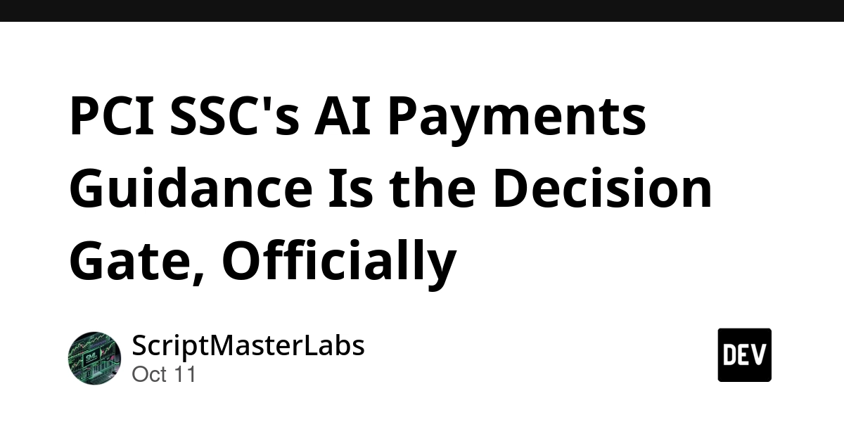 pci-sscs-new-ai-payments-guidance-the-unofficial-decision-gate-for-autonomous-financial-agents