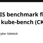 securing-kubernetes-infrastructure-a-masterclass-in-remediating-cis-benchmark-findings-with-kube-bench-for-the-cks-certification