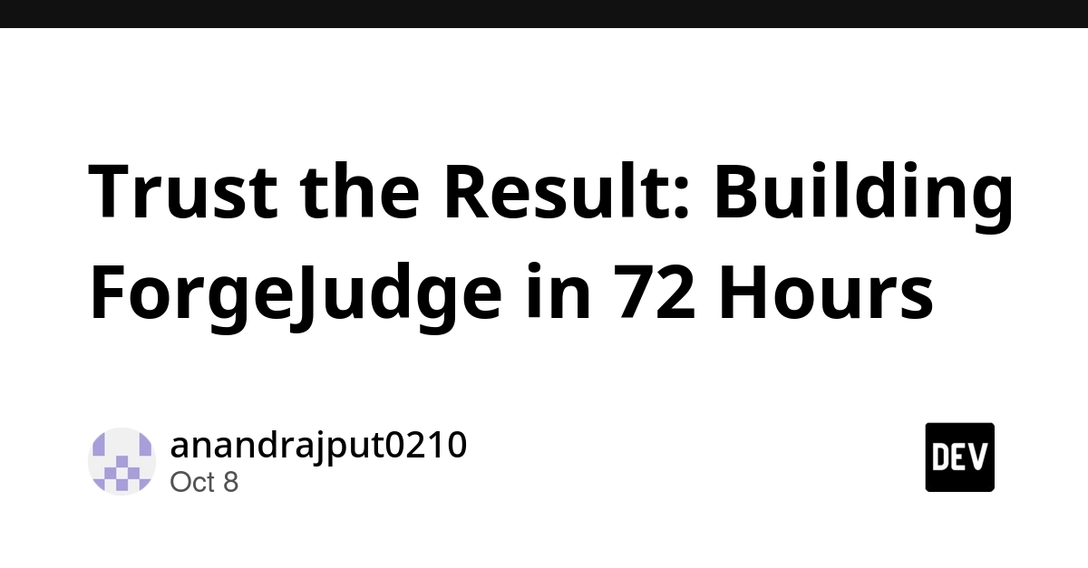 trust-the-result-inside-the-72-hour-development-of-forgejudge-at-dogfood-2026